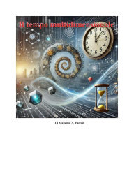 Title: Il tempo multidimensionale, Author: Massimo A. Faccoli
