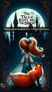 Title: The Tale of Battling the Demon (Marina and the Enchanted Fox: A Magical Adventure, #1), Author: Plot Twist BooksTH