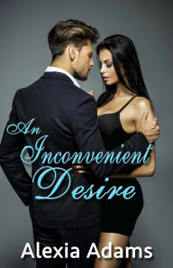 Title: An Inconvenient Desire (Inconvenient Series, #2), Author: Alexia Adams