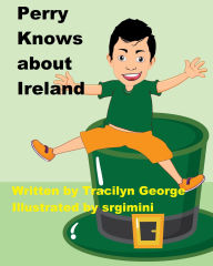 Title: Perry Knows about Ireland, Author: Tracilyn George
