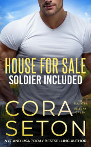 House for Sale Soldier Included (Elliotts of Chance Creek, #2)