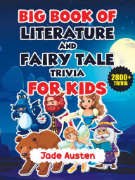 Title: Big Book of Literature and Fairy Tale Trivia for Kids, Author: Jade Austen