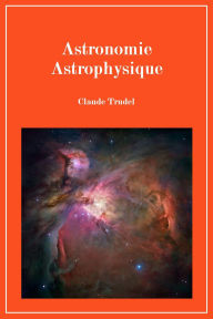 Title: Astronomie et astrophysique, Author: Claude Trudel