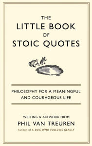 Title: The Little Book of Stoic Quotes, Author: Phil Van Treuren