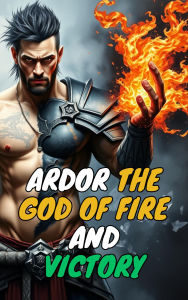 Title: Ardor the God of fire and victory, Author: willianinnovador