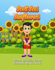 Title: Scott Sees Sunflowers, Author: Tracilyn George