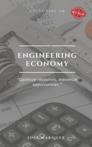 Title: Engineering Economy, Author: Jose Marquez