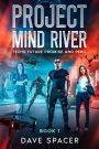 Project Mind River (Techs Future Promise and Peril, #1)