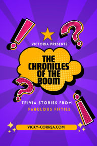 Title: The chronicles of the boom:Trivia stories from fabulous fifties, Author: Victoria