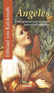 Title: Ángeles : todos podemos ser un ángel para otras personas., Author: Elfraud von Kalckrenth