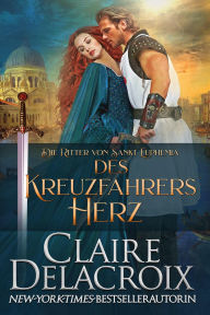 Title: Des Kreuzfahrers Herz (Die Ritter von Sankt Euphemia, #2), Author: Claire Delacroix