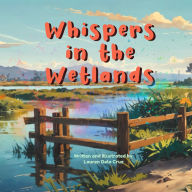 Title: Whispers in the Wetlands, Author: Lauren Dela Cruz