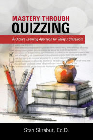 Title: Mastery Through Quizzing, Author: Stan Skrabut