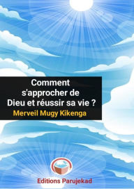 Title: Comment s'approcher de Dieu et réussir sa vie ? (Nouvelles, #1), Author: Merveil Mugy Kikenga
