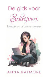 Title: De gids voor schrijvers, Author: Anna Katmore