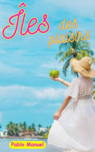 Title: Îles des plaisirs, Author: Jhonny wooh