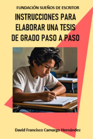 Title: Instrucciones para elaborar una tesis de grado paso a paso, Author: DAVID FRANCISCO CAMARGO HERNÁNDEZ