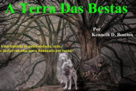 Title: A Terra Das Bestas. (The Beastlands/A Terra Das Bestas), Author: Kenneth Bostian
