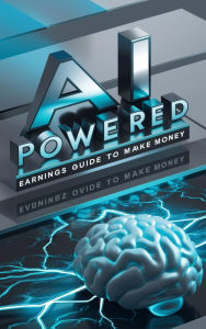 Title: AI Powered Earnings Guide to Make Money, Author: perfct names