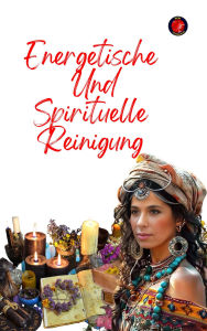Title: Energetische Und Spirituelle Reinigung, Author: Alina A Rubi
