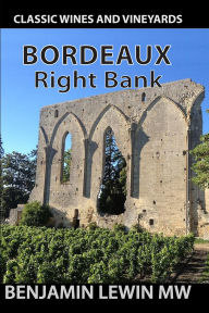 Title: Bordeaux: Right Bank (Guides to Wines and Top Vineyards, #2), Author: Benjamin Lewin