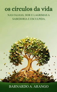 Title: Os Circulos Da Vida, Author: BERNARDO ARANGO