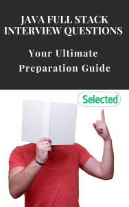 Title: Java Full Stack Interview Questions: Your Ultimate Preparation Guide, Author: Yash d.
