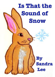 Title: Is That the Sound of Snow?, Author: Sandra Lee