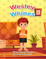 Title: Wesley Whines, Author: Tracilyn George