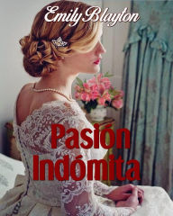 Title: Pasión indómita (Hermanas Ashton 1, #1), Author: Emily Blayton