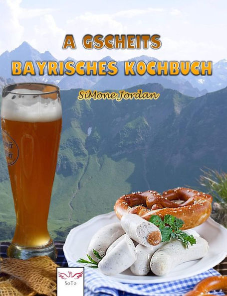A gscheits bayrisches Kochbuch