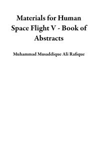 Title: Materials for Human Space Flight V - Book of Abstracts, Author: Muhammad Musaddique Ali Rafique