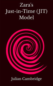 Title: Zara's Just-in-Time (JIT) Model, Author: Julian Cambridge