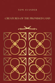 Title: Creatures of the Promised Land, Author: Tom Avander