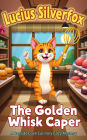 The Golden Whisk Caper - A Bayside Cove Culinary Cozy Mystery