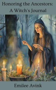 Title: Honoring the Ancestors: A Witch's Journal, Author: Emilee Avink