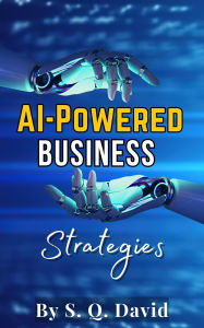 Title: AI-Powered Business Strategies, Author: S. Q. David