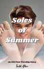 Soles of Summer: An MM Foot Worship Short Story
