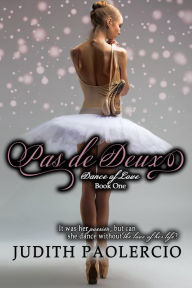 Title: Pas de Deux (Dance of Love, #1), Author: Judith Paolercio
