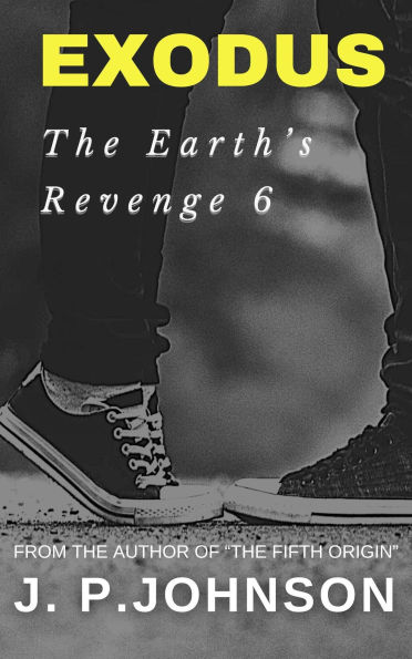 The Earth's Revenge 6 Exodus (THE EARTH'S REVENGE, #6)
