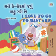 Title: ??? ??-?????? ???? ??? ??? ?? I Love to Go to Daycare (Gujarati English Bilingual Collection), Author: Shelley Admont