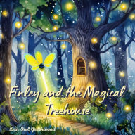 Title: Finley and the Magical Treehouse (Finley's Glow: Adventures of a Little Firefly), Author: Dan Owl Greenwood