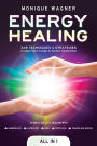 Energy Healing [All-in-1]: 345 Techniques & Strategies to Unlock Cosmic Energies for Spiritual Transformation. Achieve Holistic Healing with Numerology, Astrology, Reiki, Crystals, & Chakra Balancing