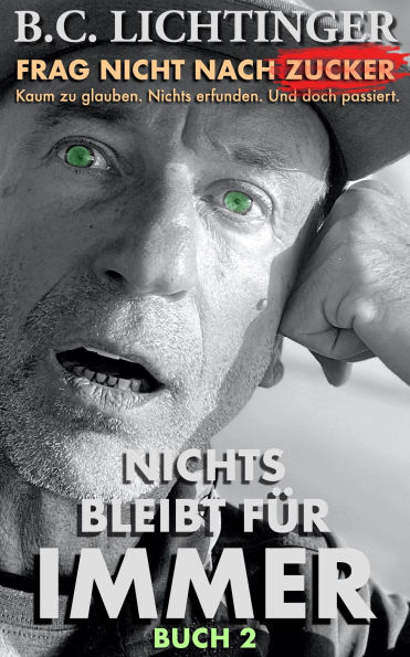 Nichts bleibt für immer (Frag nicht nach Zucker, #2)