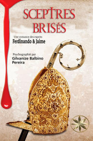 Title: SCEPTRES BRISÉS, Author: Gilvanize Balbino Pereira