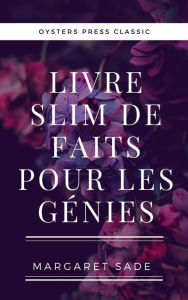 Title: Livre Slim De Faits Pour Les Génies, Author: Margaret Sade