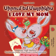 Title: ?????? ?? ???????? I Love My Mom (Armenian English Bilingual Collection), Author: Shelley Admont