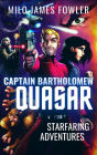 Captain Bartholomew Quasar: Starfaring Adventures (Captain's Log, #2)