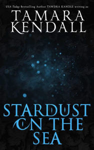 Title: Stardust on the Sea (Save Tomorrow World Paranormal Romances), Author: Tawdra Kandle