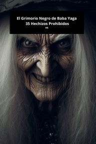 Title: El Grimorio Negro de Baba Yaga: 35 Hechizos Prohibidos, Author: HS